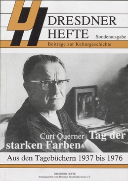 Curt Querner - Tag der starken Farben - aus den Tagebüchern 1937 bis 1976 Curt Querner - Tag der starken Farben - aus den Tagebüchern 1937 bis 1976