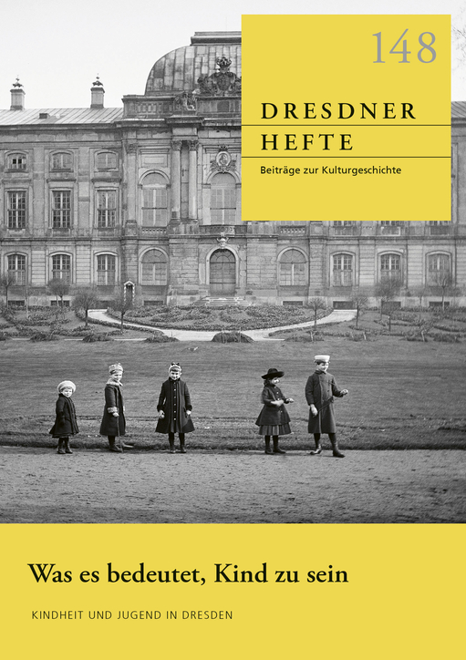 Was es bedeutet, Kind zu sein: Kindheit und Jugend in Dresden