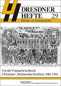 Um die Vormacht im Reich – Christian I., Sächsischer Kurfürst 1586–1591 Um die Vormacht im Reich – Christian I., Sächsischer Kurfürst 1586–1591