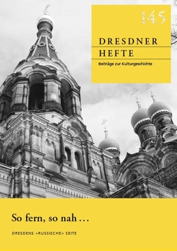 So fern, so nah ... Dresdens »Russische« Seite So fern, so nah ... Dresdens »Russische« Seite
