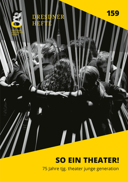 So ein Theater! 75 Jahre tjg. theater junge generation So ein Theater! 75 Jahre tjg. theater junge generation