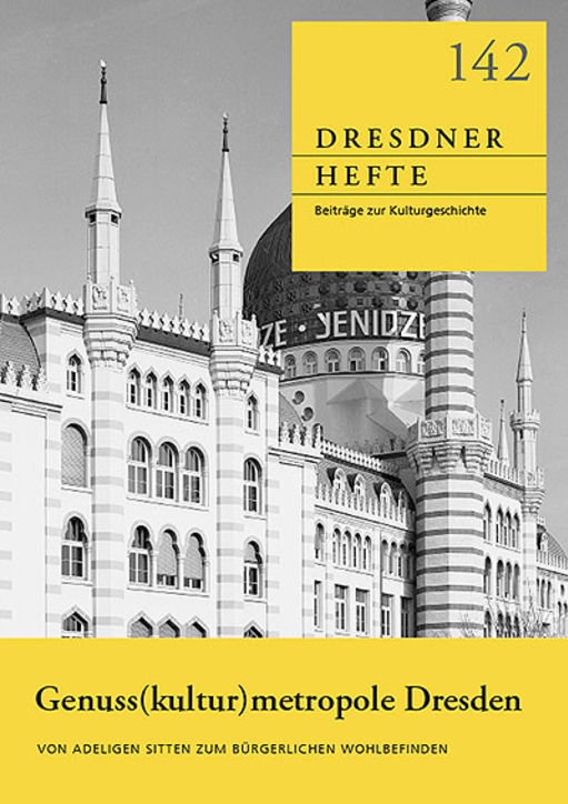 Genuss(kultur)metropole Dresden: von adeligen Sitten zum bürgerlichen Wohlbefinden