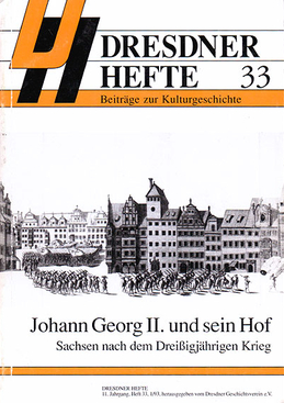 Johann Georg II. und sein Hof – Sachsen nach dem Dreißigjährigen Krieg Johann Georg II. und sein Hof – Sachsen nach dem Dreißigjährigen Krieg