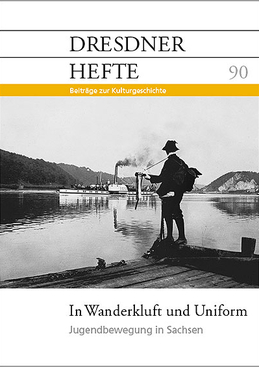 In Wanderkluft und Uniform – Jugendbewegung in Sachsen In Wanderkluft und Uniform – Jugendbewegung in Sachsen