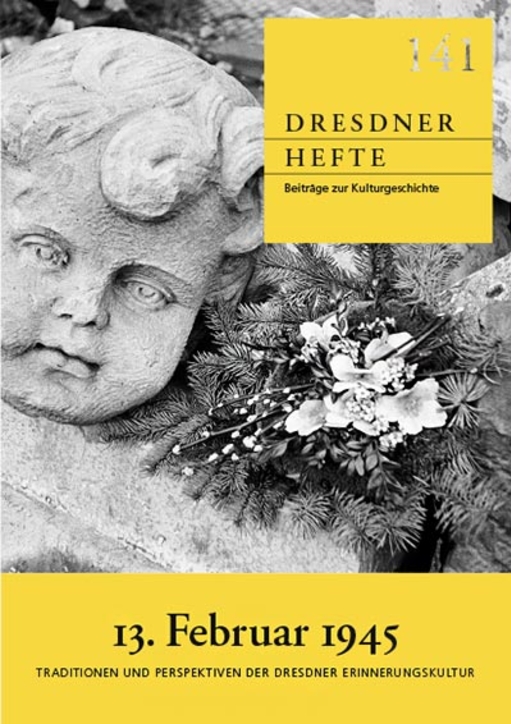 13. Februar 1945 : Traditionen und Perspektiven der Dresdner Erinnerungskultur