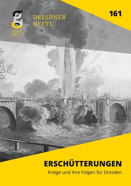 Erschütterungen. Kriege und ihre Folgen für Dresden Erschütterungen. Kriege und ihre Folgen für Dresden