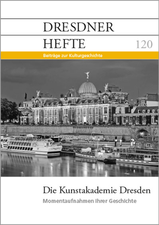 Die Kunstakademie Dresden – Momentaufnahmen ihrer Geschichte