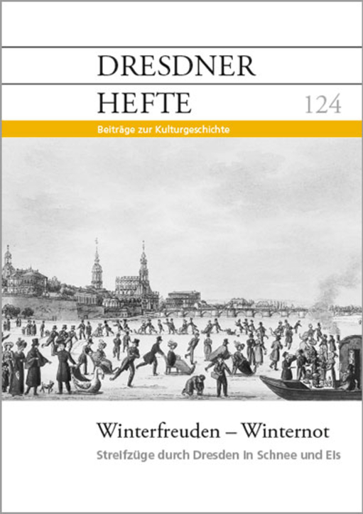 Winterfreuden – Winternot. Streifzüge durch Dresden in Schnee und Eis