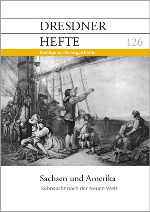 Sachsen und Amerika. Sehnsucht nach der Neuen Welt