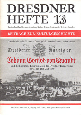 Johann Gottlob von Quandt und die kulturelle Emanzipation des Dresdner Bürgertums zwischen 1815 und 1849 Johann Gottlob von Quandt und die kulturelle Emanzipation des Dresdner Bürgertums zwischen 1815 und 1849