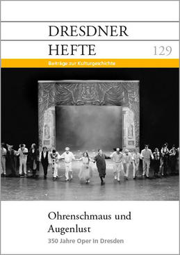 Ohrenschmaus und Augenlust – 350 Jahre Oper in Dresden Ohrenschmaus und Augenlust – 350 Jahre Oper in Dresden