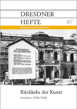 Rückkehr der Kunst – Dresden 1956/58 Rückkehr der Kunst – Dresden 1956/58