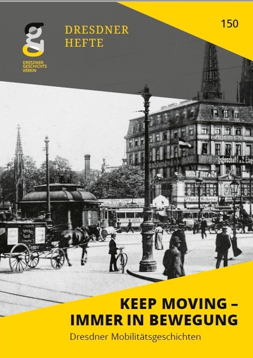 Keep Moving – Immer in Bewegung. Dresdner Mobilitätsgeschichten