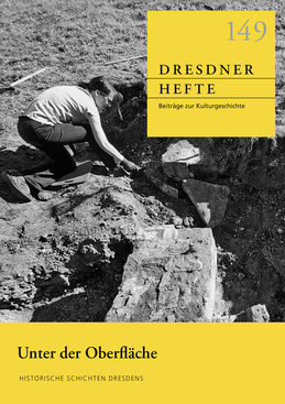 Unter der Oberfläche. Historische Schichten Dresdens Unter der Oberfläche. Historische Schichten Dresdens