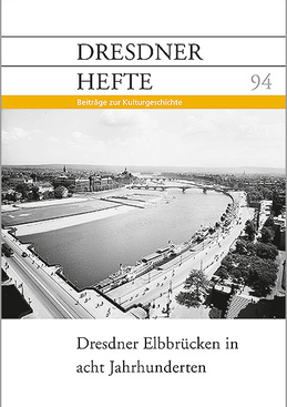 Dresdner Elbbrücken in acht Jahrhunderten Dresdner Elbbrücken in acht Jahrhunderten