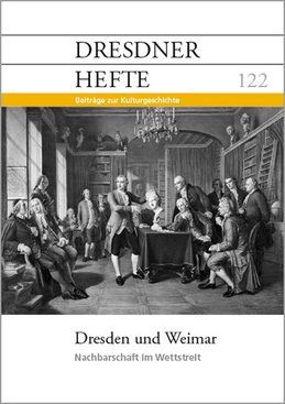 Dresden und Weimar – Nachbarschaft im Wettstreit Dresden und Weimar – Nachbarschaft im Wettstreit