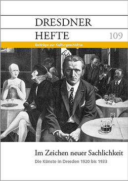 Im Zeichen neuer Sachlichkeit: Die Künste in Dresden 1920 bis 1933 Im Zeichen neuer Sachlichkeit: Die Künste in Dresden 1920 bis 1933